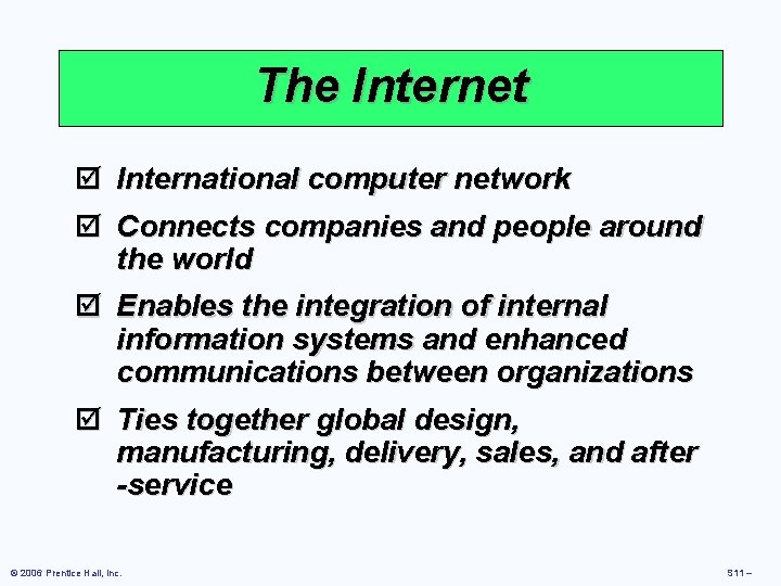 The Internet þ International computer network þ Connects companies and people around the world