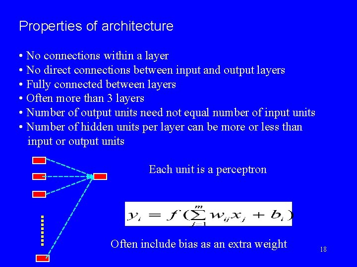 Properties of architecture • No connections within a layer • No direct connections between