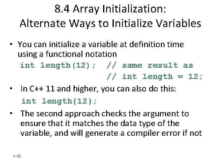 8. 4 Array Initialization: Alternate Ways to Initialize Variables • You can initialize a