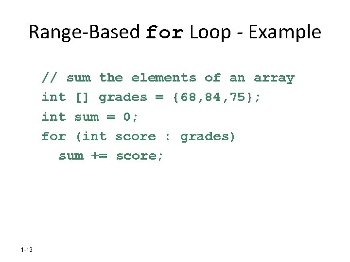 Range-Based for Loop - Example // sum the elements of an array int []