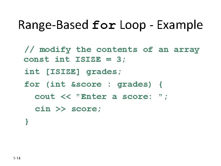 Range-Based for Loop - Example // modify the contents of an array const int