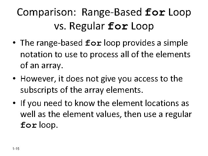 Comparison: Range-Based for Loop vs. Regular for Loop • The range-based for loop provides
