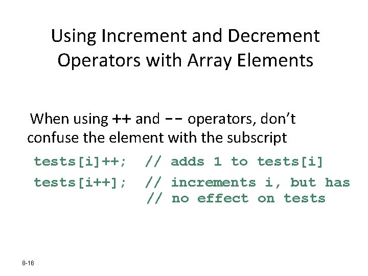 Using Increment and Decrement Operators with Array Elements When using ++ and -- operators,