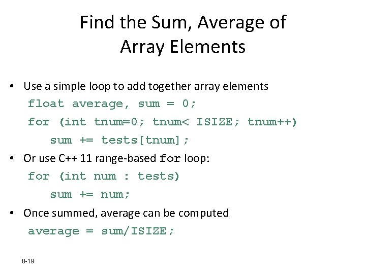 Find the Sum, Average of Array Elements • Use a simple loop to add