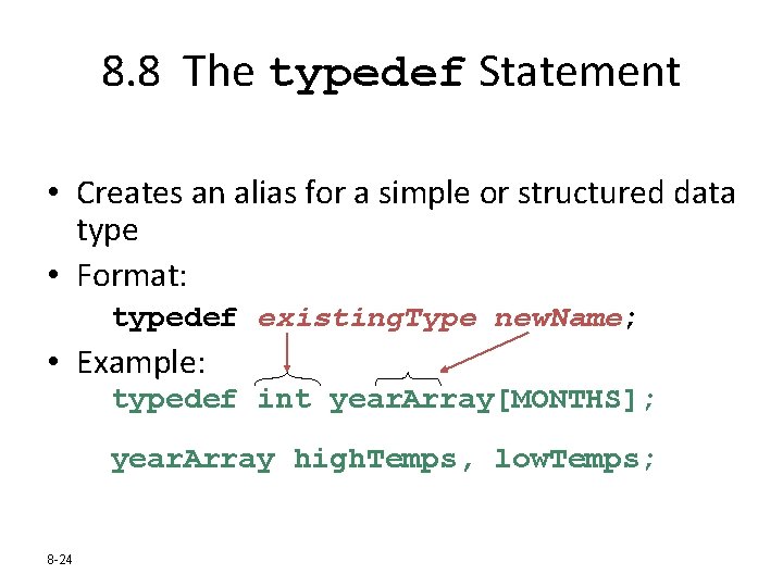8. 8 The typedef Statement • Creates an alias for a simple or structured
