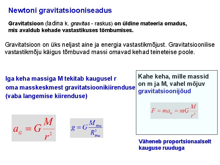 Newtoni gravitatsiooniseadus Gravitatsioon (ladina k. gravitas - raskus) on üldine mateeria omadus, mis avaldub