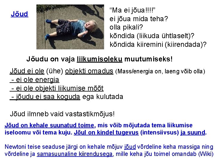 Jõud “Ma ei jõua!!!!” ei jõua mida teha? olla pikali? kõndida (liikuda ühtlaselt)? kõndida