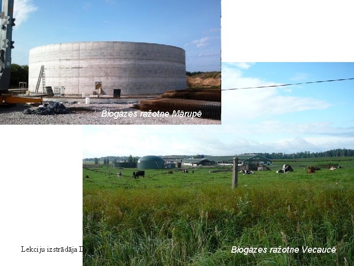 Biogāzes ražotne Mārupē Lekciju izstrādāja D. Zigmunde Biogāzes ražotne Vecaucē 