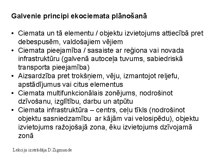 Galvenie principi ekociemata plānošanā • Ciemata un tā elementu / objektu izvietojums attiecībā pret