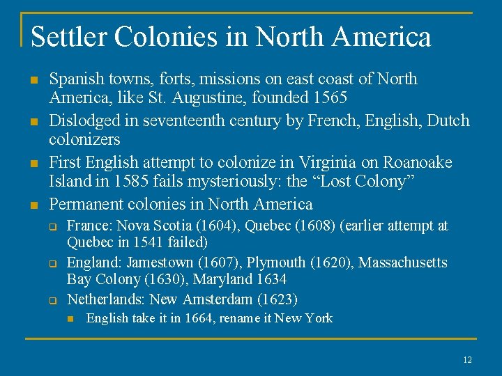 Settler Colonies in North America n n Spanish towns, forts, missions on east coast