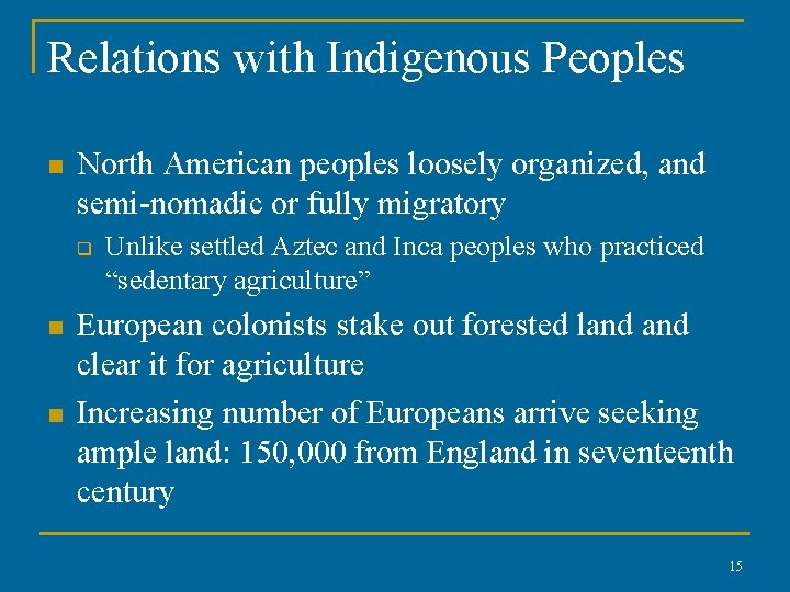 Relations with Indigenous Peoples n North American peoples loosely organized, and semi-nomadic or fully