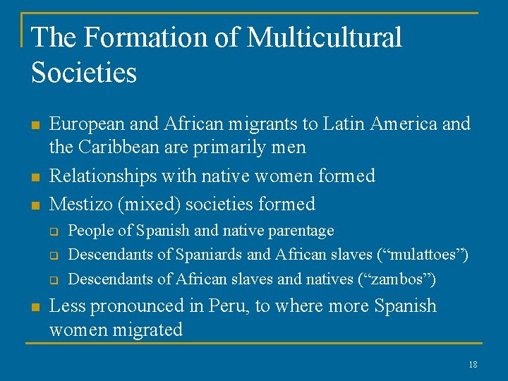 The Formation of Multicultural Societies n n n European and African migrants to Latin