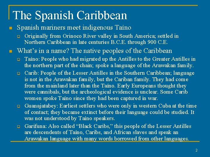 The Spanish Caribbean n Spanish mariners meet indigenous Taíno q n Originally from Orinoco