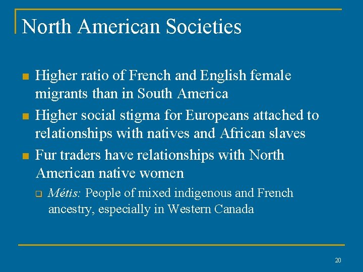 North American Societies n n n Higher ratio of French and English female migrants