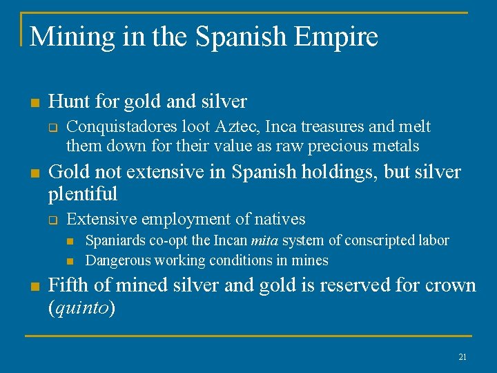Mining in the Spanish Empire n Hunt for gold and silver q n Conquistadores