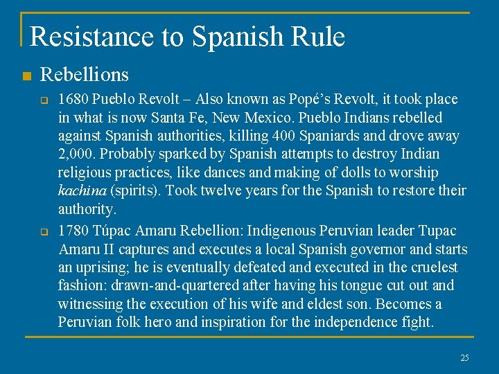 Resistance to Spanish Rule n Rebellions q q 1680 Pueblo Revolt – Also known