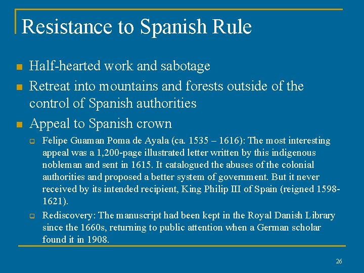 Resistance to Spanish Rule n n n Half-hearted work and sabotage Retreat into mountains