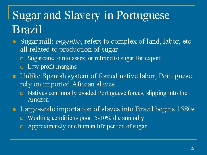 Sugar and Slavery in Portuguese Brazil n Sugar mill: engenho, refers to complex of