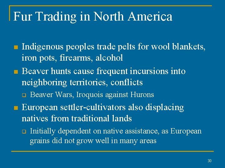 Fur Trading in North America n n Indigenous peoples trade pelts for wool blankets,
