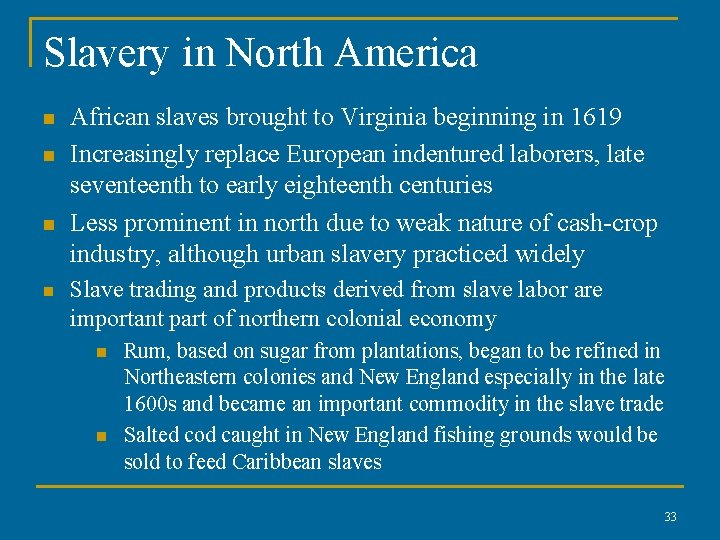 Slavery in North America n n African slaves brought to Virginia beginning in 1619