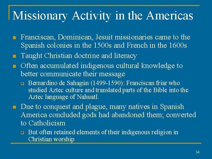 Missionary Activity in the Americas n n n Franciscan, Dominican, Jesuit missionaries came to