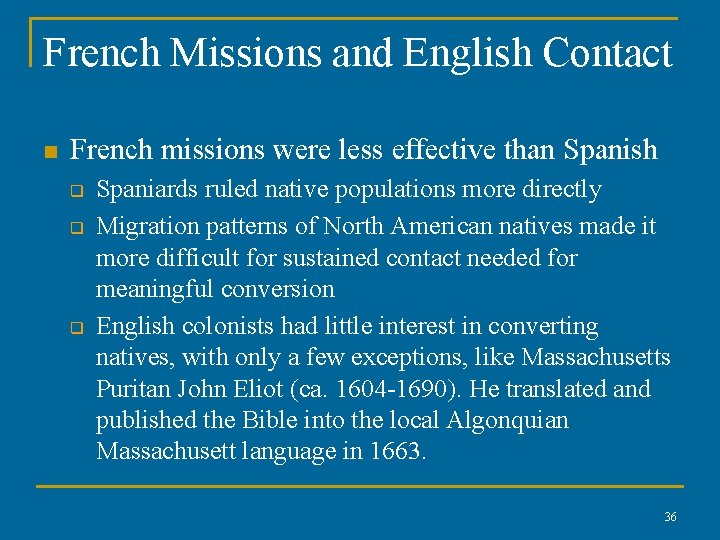 French Missions and English Contact n French missions were less effective than Spanish q