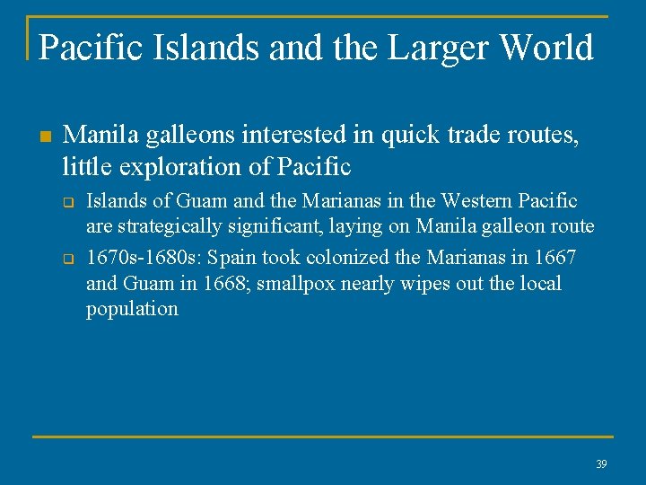 Pacific Islands and the Larger World n Manila galleons interested in quick trade routes,