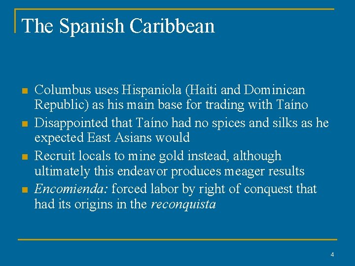 The Spanish Caribbean n n Columbus uses Hispaniola (Haiti and Dominican Republic) as his