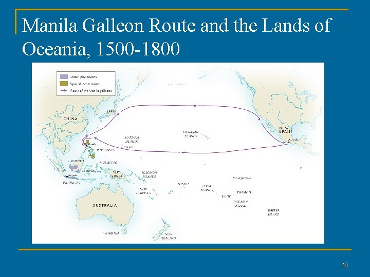 Manila Galleon Route and the Lands of Oceania, 1500 -1800 40 
