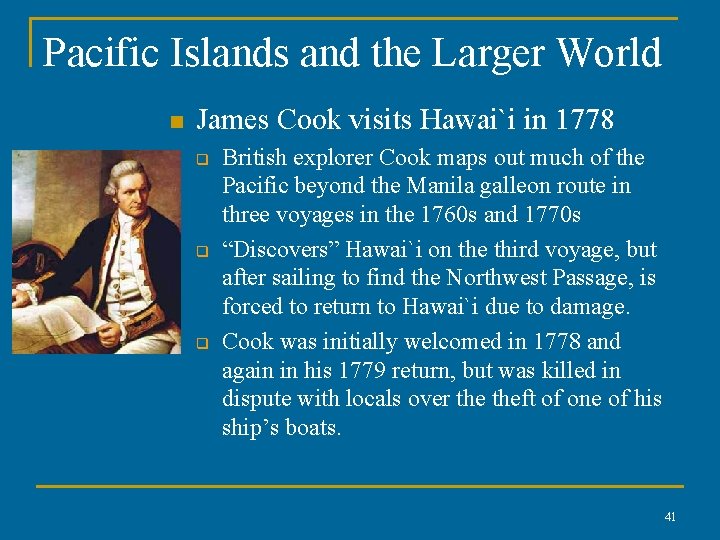 Pacific Islands and the Larger World n James Cook visits Hawai`i in 1778 q