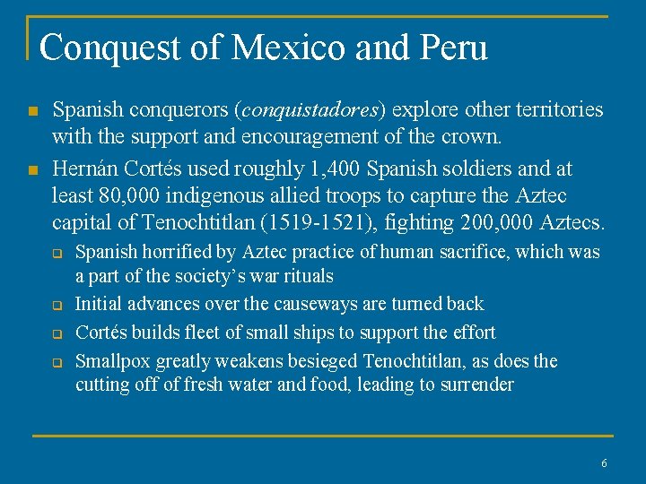 Conquest of Mexico and Peru n n Spanish conquerors (conquistadores) explore other territories with
