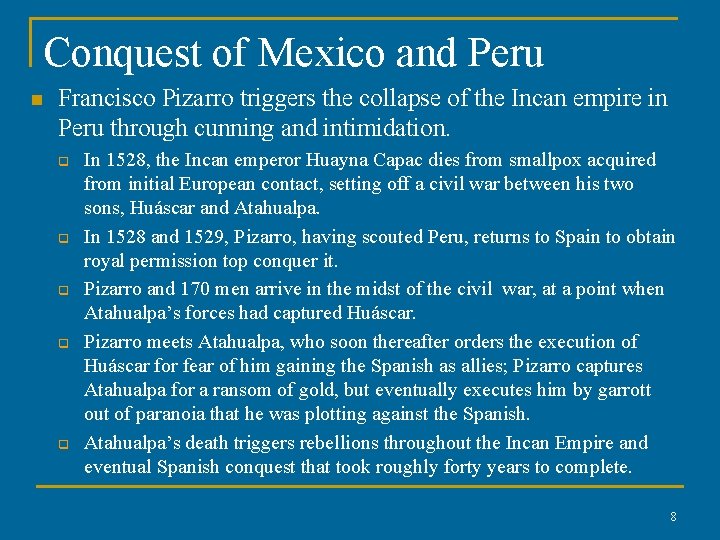 Conquest of Mexico and Peru n Francisco Pizarro triggers the collapse of the Incan