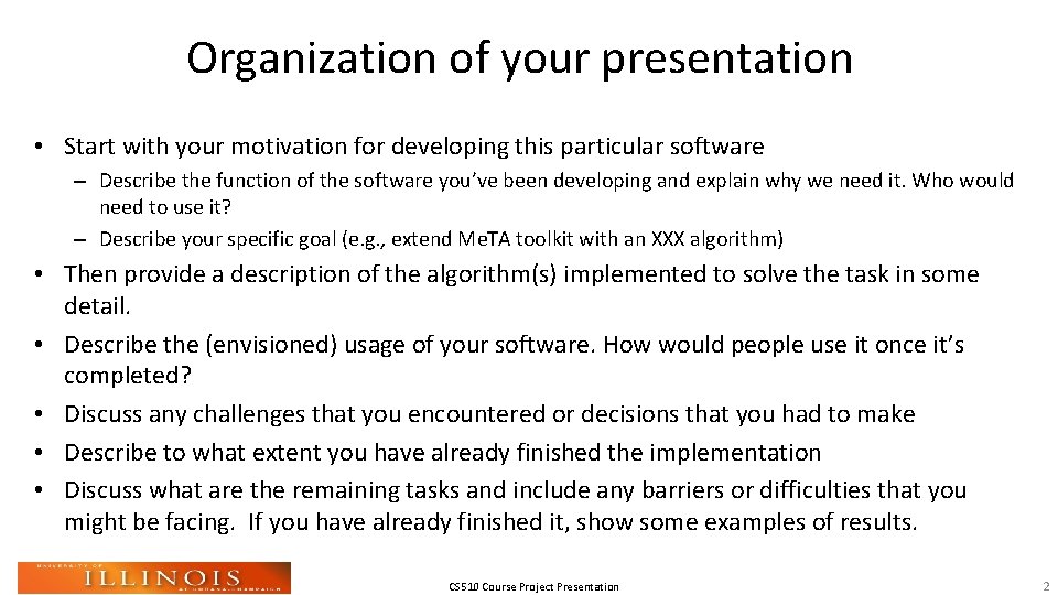 Organization of your presentation • Start with your motivation for developing this particular software