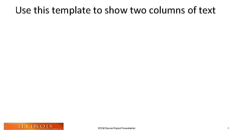 Use this template to show two columns of text CS 510 Course Project Presentation