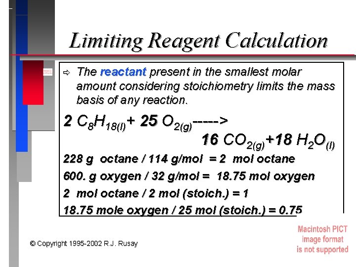 Limiting Reagent Calculation ð The reactant present in the smallest molar amount considering stoichiometry