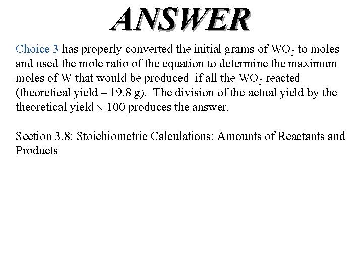 ANSWER Choice 3 has properly converted the initial grams of WO 3 to moles