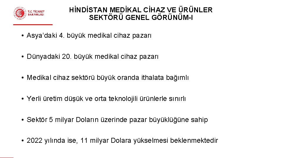 HİNDİSTAN MEDİKAL CİHAZ VE ÜRÜNLER SEKTÖRÜ GENEL GÖRÜNÜM-I • Asya’daki 4. büyük medikal cihaz