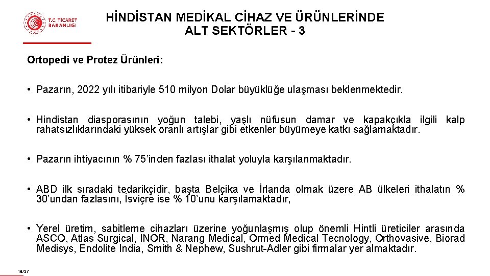 HİNDİSTAN MEDİKAL CİHAZ VE ÜRÜNLERİNDE ALT SEKTÖRLER - 3 Ortopedi ve Protez Ürünleri: •