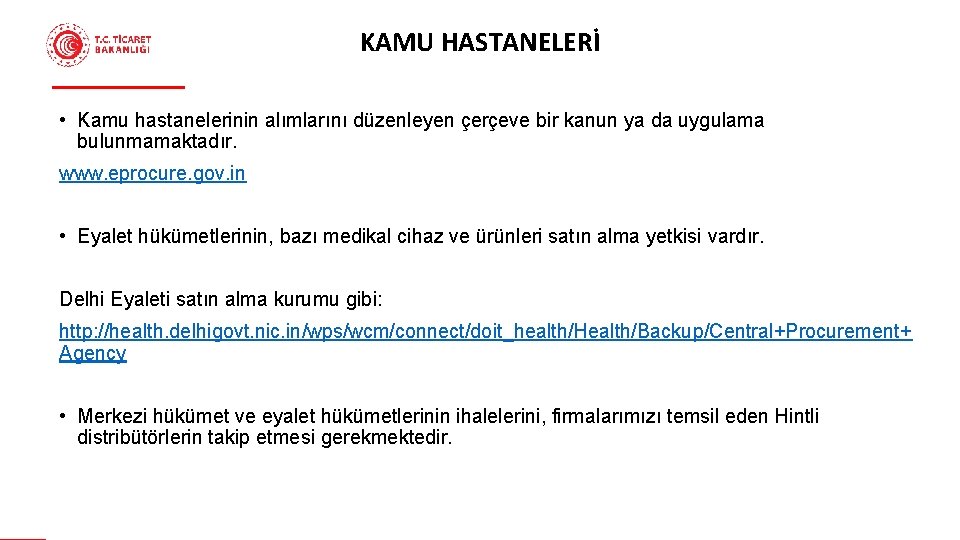 KAMU HASTANELERİ • Kamu hastanelerinin alımlarını düzenleyen çerçeve bir kanun ya da uygulama bulunmamaktadır.