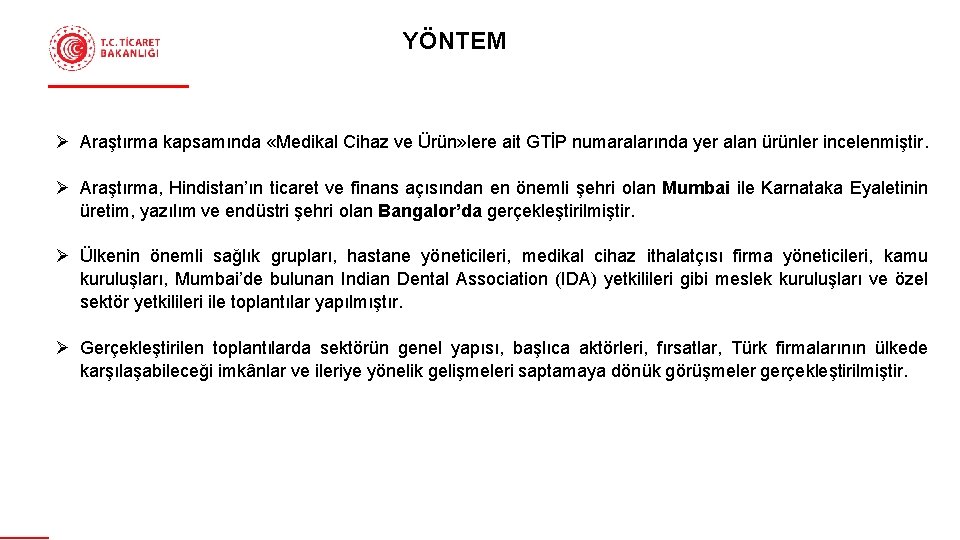  YÖNTEM Ø Araştırma kapsamında «Medikal Cihaz ve Ürün» lere ait GTİP numaralarında yer