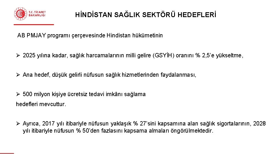 HİNDİSTAN SAĞLIK SEKTÖRÜ HEDEFLERİ AB PMJAY programı çerçevesinde Hindistan hükümetinin Ø 2025 yılına kadar,