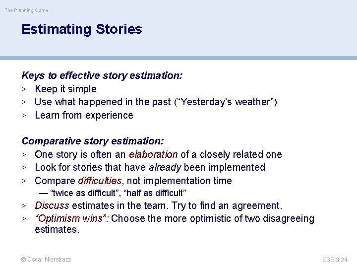 The Planning Game Estimating Stories Keys to effective story estimation: > Keep it simple