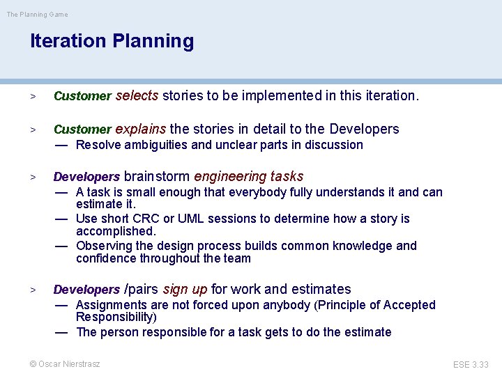 The Planning Game Iteration Planning > Customer selects stories to be implemented in this
