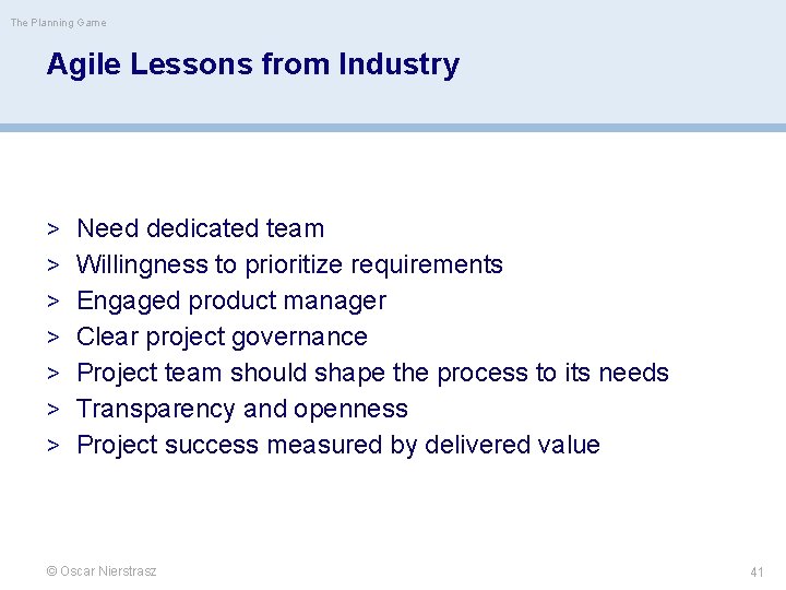 The Planning Game Agile Lessons from Industry > Need dedicated team > Willingness to