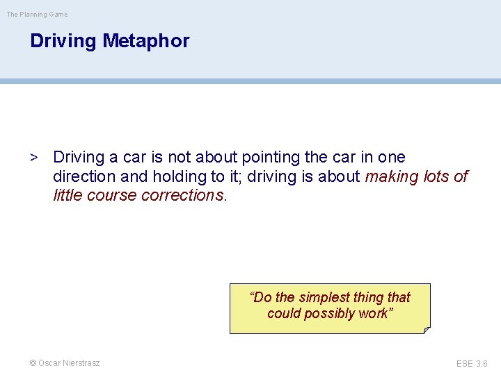 The Planning Game Driving Metaphor > Driving a car is not about pointing the