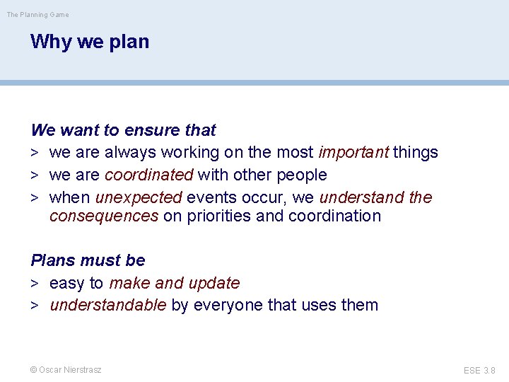 The Planning Game Why we plan We want to ensure that > we are