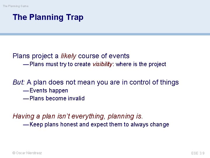 The Planning Game The Planning Trap Plans project a likely course of events —