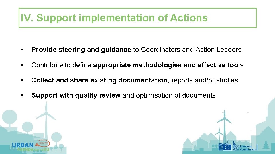 IV. Support implementation of Actions • Provide steering and guidance to Coordinators and Action