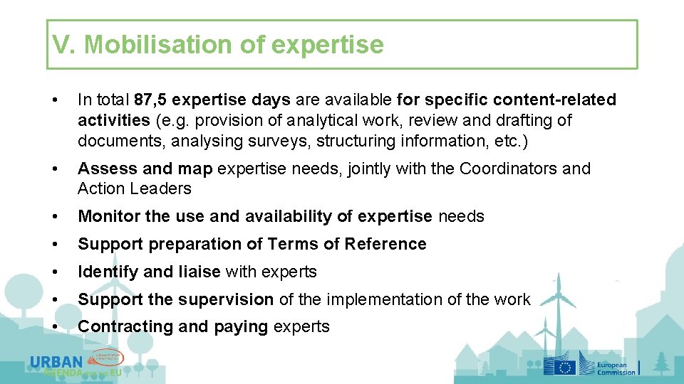 V. Mobilisation of expertise • In total 87, 5 expertise days are available for