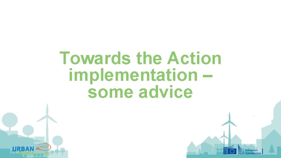 Towards the Action implementation – some advice 
